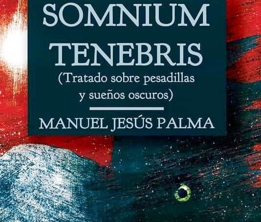 ‘Somnium Tenebris: Tratado sobre pesadillas y sueños oscuros’, nuevo libro de Manuel Jesús Palma