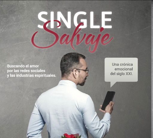 Single Salvaje o el surrealismo del amor moderno, la nueva novela de José Manuel Heredia