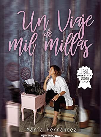 ‘Un viaje de mil millas’, la apuesta literaria de María Hernández para reencontrarnos con nosotros mismos